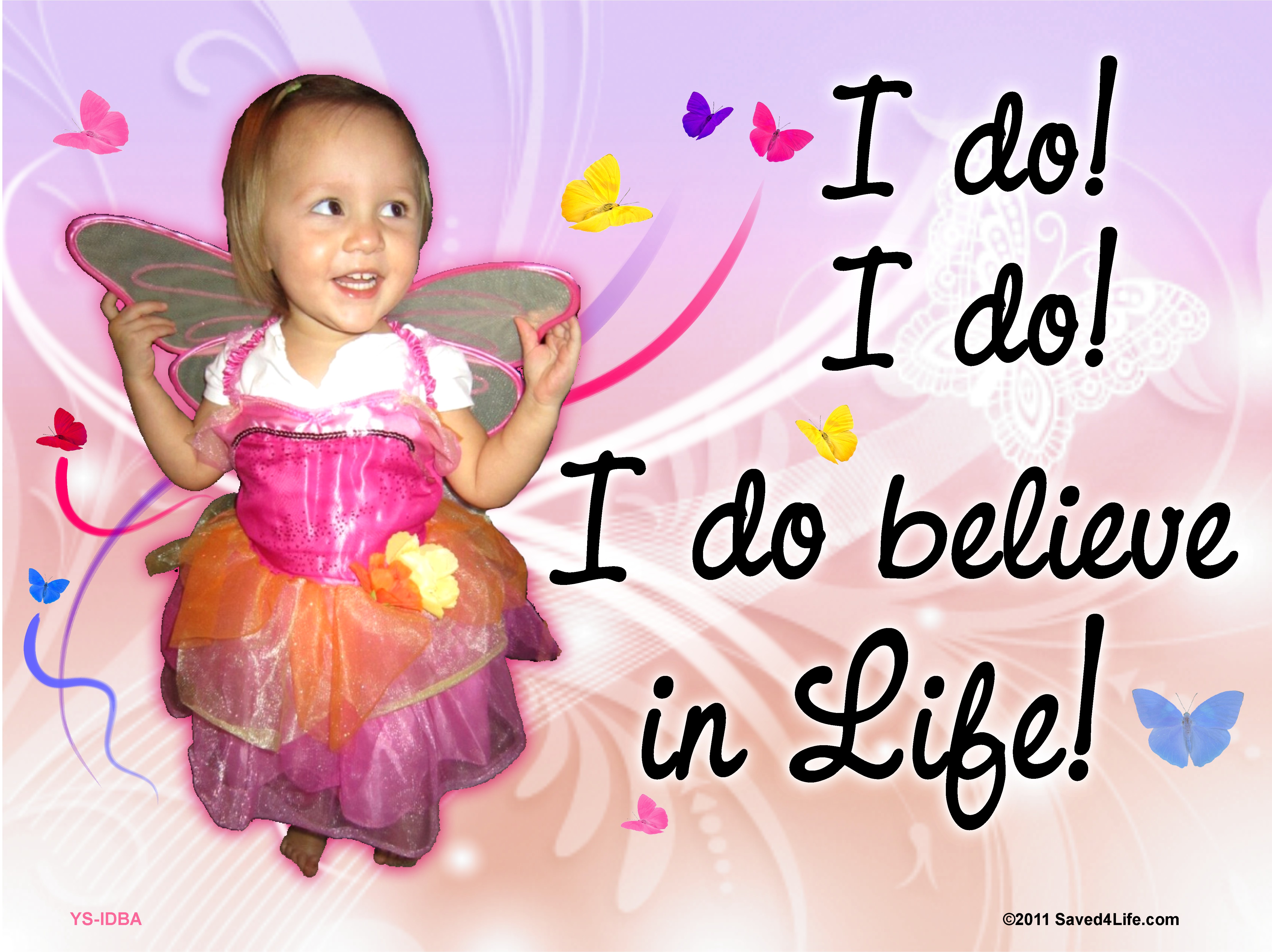 I Do! I Do Believe in Life! Yard Sign 18x24 - Click Image to Close